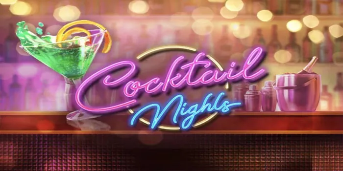 Cocktail Nights Permainan Slot Online Yang Mengasyikkan