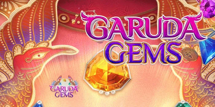Garuda Gems- Tawaran Game Slot Terbaik Serta Populer
