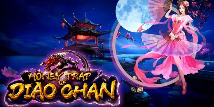 Honey Trap of Diao Chan – Slot Terbaik Dengan Tema Sejarah Tiongkok
