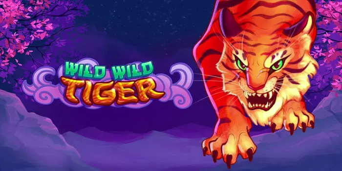 Year Of The Wild Wild Tiger Cara Menigkatkan Permainan Slot